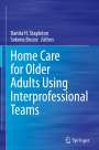 : Home Care for Older Adults Using Interprofessional Teams, Buch