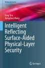 Jiangzhou Wang: Intelligent Reflecting Surface-Aided Physical-Layer Security, Buch
