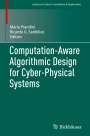 : Computation-Aware Algorithmic Design for Cyber-Physical Systems, Buch