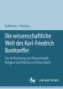Kathleen L. Housley: Die wissenschaftliche Welt des Karl-Friedrich Bonhoeffer, Buch