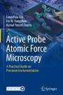 Fangzhou Xia: Active Probe Atomic Force Microscopy, Buch
