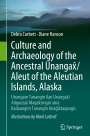 Debra Corbett: Culture and Archaeology of the Ancestral Unangax¿/Aleut of the Aleutian Islands, Alaska, Buch