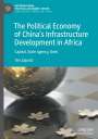 Tim Zajontz: The Political Economy of China¿s Infrastructure Development in Africa, Buch