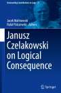 : Janusz Czelakowski on Logical Consequence, Buch