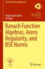 Ali Ülger: Banach Function Algebras, Arens Regularity, and BSE Norms, Buch