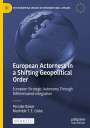Mathilde T. E. Giske: European Actorness in a Shifting Geopolitical Order, Buch