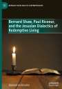Howard Ira Einsohn: Bernard Shaw, Paul Ricoeur, and the Jesusian Dialectics of Redemptive Living, Buch