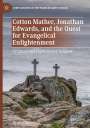 Ryan P. Hoselton: Cotton Mather, Jonathan Edwards, and the Quest for Evangelical Enlightenment, Buch