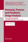 : Perinatal, Preterm and Paediatric Image Analysis, Buch