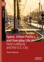 Tilman Schwarze: Space, Urban Politics, and Everyday Life, Buch