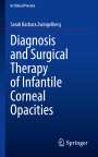 Sarah Barbara Zwingelberg: Diagnosis and Surgical Therapy of Infantile Corneal Opacities, Buch
