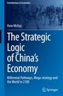 Huw McKay: The Strategic Logic of China¿s Economy, Buch