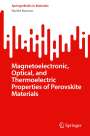 Rachid Masrour: Magnetoelectronic, Optical, and Thermoelectric Properties of Perovskite Materials, Buch