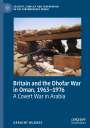 Geraint Hughes: Britain and the Dhofar War in Oman, 1963¿1976, Buch