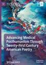 Tana Jean Welch: Advancing Medical Posthumanism Through Twenty-First Century American Poetry, Buch