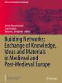 : Building Networks: Exchange of Knowledge, Ideas and Materials in Medieval and Post-Medieval Europe, Buch