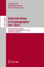 : Selected Areas in Cryptography ¿ SAC 2023, Buch