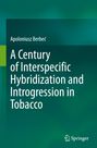 Apoloniusz Berbe¿: A Century of Interspecific Hybridization and Introgression in Tobacco, Buch