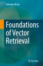 Sebastian Bruch: Foundations of Vector Retrieval, Buch