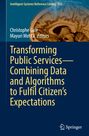 : Transforming Public Services¿Combining Data and Algorithms to Fulfil Citizen¿s Expectations, Buch