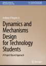 Anthony D´Angelo Jr.: Dynamics and Mechanisms Design for Technology Students, Buch