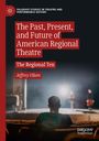 Text: "The Past, Present, and Future of American Regional Theatre." "The Regional Ten" von Jeffrey Ullom. Theaterpublikum von hinten.