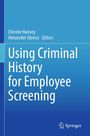 Oben links stehen die Namen Chester Hanvey, Alexander Alonso, darunter "Using Criminal History for Employee Screening". Unten ist ein Springer-Logo.