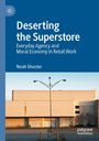 Buchtitel: "Deserting the Superstore: Everyday Agency and Moral Economy in Retail Work" von Noah Shuster.