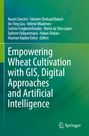 Empowering Wheat Cultivation with GIS, Digital Approaches and Artificial Intelligence, Buch