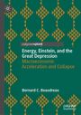 "Energy, Einstein, and the Great Depression: Macroeconomic Acceleration and Collapse" von Bernard C. Beaudreau. Grünen Hintergrund.