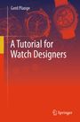 Gerd Plange: A Tutorial for Watch Designers, Buch