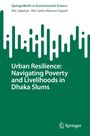 "Urban Resilience: Navigating Poverty and Livelihoods in Dhaka Slums." Grünes Cover mit abstraktem Stadtbild.