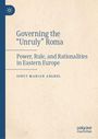 „Governing the 'Unruly' Roma: Power, Rule, and Rationalities in Eastern Europe“ von Ionut Marian Anghel. Beige Hintergrund.