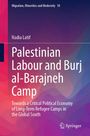 Nadia Latif: Palestinian Labour and Burj al-Barajneh Camp, Buch