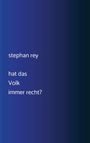Text: "stephan rey hat das Volk immer recht?" Hintergrund in dunkelblauen Abstufungen.