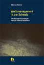 Nikolaus Heinzer: Wolfsmanagement in der Schweiz, Buch