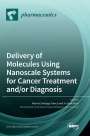 Yu Seok Youn: Delivery of Molecules Using Nanoscale Systems for Cancer Treatment and/or Diagnosis, Buch