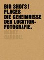 Henry Carroll: BIG SHOTS! Places, Buch