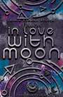 Jasmin Romana Welsch: Forever in Love with Moon (Moon Reihe 3), Buch