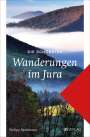 Philipp Bachmann: Die schönsten Wanderungen im Jura, Buch