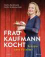 Karin Kaufmann: Frau Kaufmann kocht Rezepte ohne Firlefanz, Buch