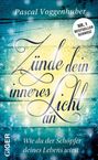 Titel: "Zünde dein inneres Licht an". Untertitel: "Wie du der Schöpfer deines Lebens wirst". Nr. 1 Bestseller Schweiz.