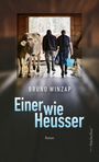 "Bruno Winzap. Einer wie Heusser. Roman." Zwei Männer gehen mit einer Kuh durch einen Stallausgang.