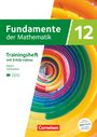 : Fundamente der Mathematik 12. Jahrgangsstufe. Bayern - Trainingsheft mit Medien und Online-Abiturtraining, Buch