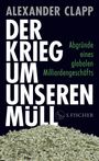 Alexander Clapp: Der Krieg um unseren Müll, Buch