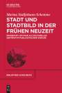 Marina Stalljohann-Schemme: Stadt und Stadtbild in der Frühen Neuzeit, Buch
