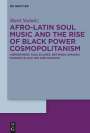 Matti Steinitz: Soul Music and the Rise of Black Power in Afro-Latin America, Buch