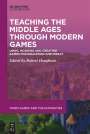 : Teaching the Middle Ages through Modern Games, Buch