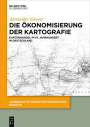 Alexander Sievers: Die Ökonomisierung der Kartografie, Buch