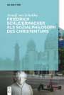 Arnulf Scheliha: Friedrich Schleiermacher als Sozialphilosoph des Christentums, Buch